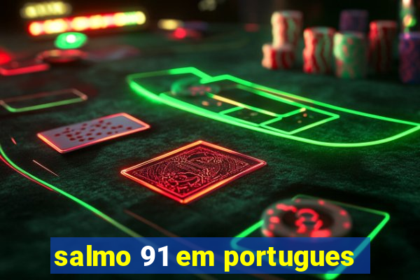 salmo 91 em portugues